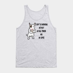 Bull Terrier Breed Mornings Without Coffee And Dog Tank Top